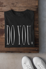 Load image into Gallery viewer, "DO YOU" Unisex Tee