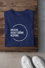 Load image into Gallery viewer, &quot;Breathe. Adjust Crown. Respond&quot; Unisex Tee
