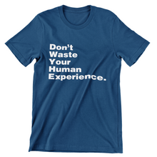 Load image into Gallery viewer, Buy Online Unique High Quality "Don't Waste Your Human Experience" Unisex Tee - J. Wesley Collection