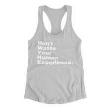 Load image into Gallery viewer, Buy Online Unique High Quality "Don't Waste Your Human Experience" Racerback Tank Top - J. Wesley Collection