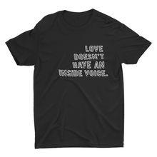 Load image into Gallery viewer, Buy Online Unique High Quality "Love Doesn't Have An Inside Voice" Unisex Tee - J. Wesley Collection