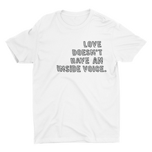Load image into Gallery viewer, Buy Online Unique High Quality "Love Doesn't Have An Inside Voice" Unisex Tee - J. Wesley Collection