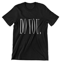 Load image into Gallery viewer, &quot;DO YOU&quot; Unisex Tee
