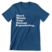 Load image into Gallery viewer, Buy Online Unique High Quality &quot;Don&#39;t Waste Your Human Experience&quot; Unisex Tee - J. Wesley Collection
