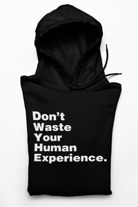 Buy Online Unique High Quality "Don't Waste Your Human Experience" Men's Hoodie - J. Wesley Collection