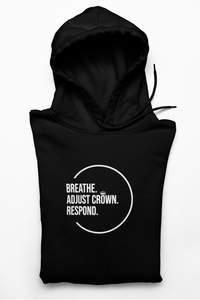 "Breathe. Adjust Crown. Respond' Unisex Hoodie